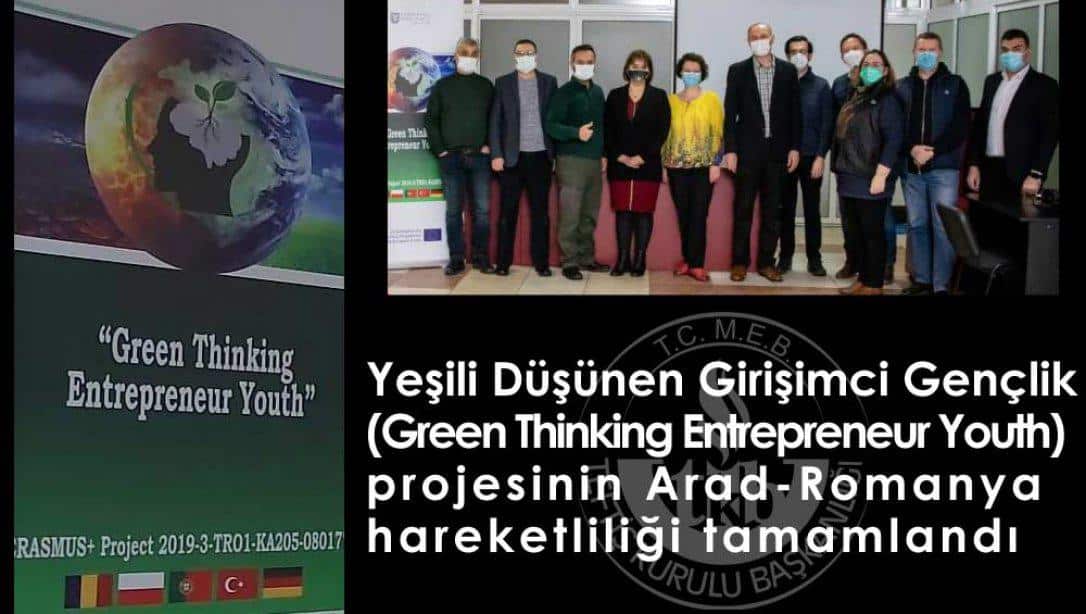 Teftiş Kurulu Başkanlığı Kalite Standartları ve Projeler Daire Başkanlığı tarafından Yeşili Düşünen Girişimci Gençlik (Green Thinking Entrepreneur Youth) projesinin Arad-Romanya hareketliliği tamamlandı.